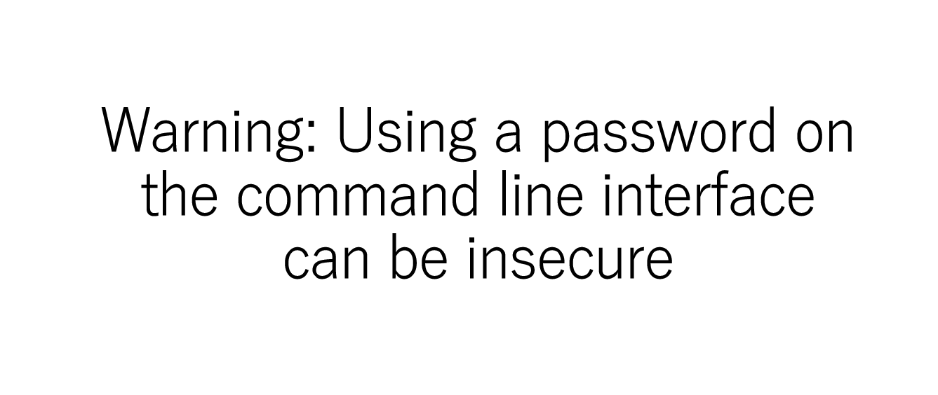 スクリプトでmysqlコマンドを実行すると Warning Using A Password On The Command Line Interface Can Be Insecure 株式会社ビヨンド